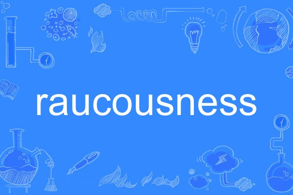 raucousness