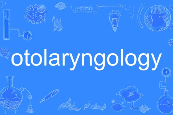 otolaryngology otolaryngology
