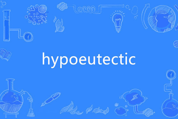 hypoeutectic hypoeutectic