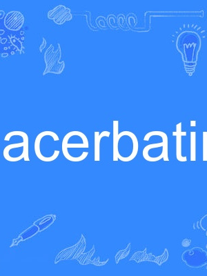 acerbating acerbating