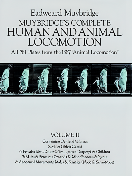 Muybridge\x27s Complete Human and Animal Locomotion Muybridge\x27s Complete Human and Animal Locomotion