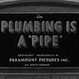 Plumbing Is a \x27Pipe\x27 Plumbing Is a \x27Pipe\x27
