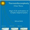 Thermoinfocomplexity: A New Theory: Origin of Life and Evolution of Complex Adaptive Systems Thermoinfocomplexity: A New Theory: Origin of Life and Evolution of Complex Adaptive Systems