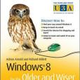 Windows 8 for the Older and Wiser Get Up and Running on Your Computer Windows 8 for the Older and Wiser Get Up and Running on Your Computer