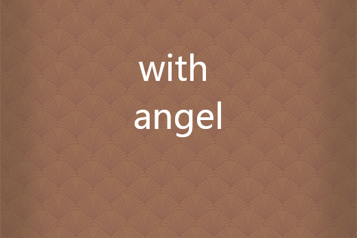 with angel with angel