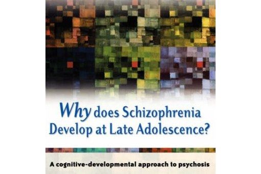 Why Does Schizophrenia Develop at Late Adolescence? Why Does Schizophrenia Develop at Late Adolescence?