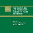 The Economics and Politics of Choice No-fault Insurance The Economics and Politics of Choice No-fault Insurance