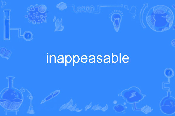inappeasable inappeasable