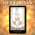 The Complete Book of Tarot Reversals The Complete Book of Tarot Reversals