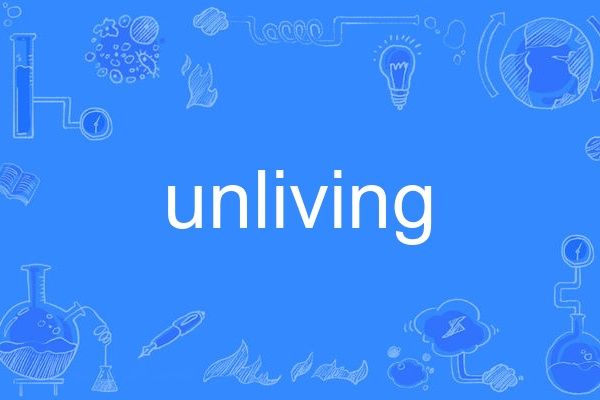 unliving unliving
