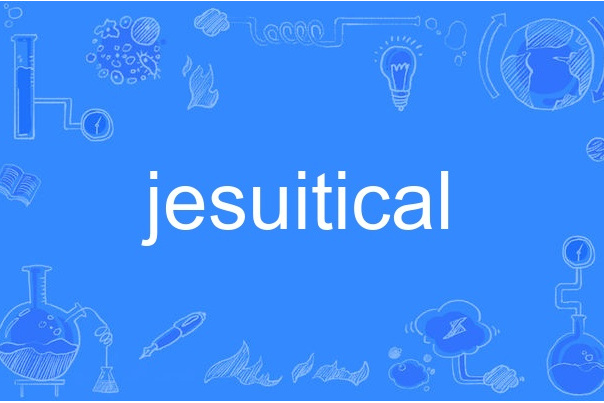 jesuitical jesuitical