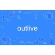 outlive outlive