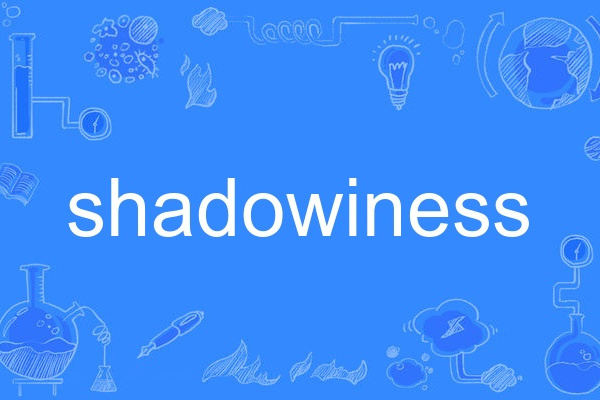 shadowiness shadowiness