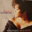 I Have Nothing(惠特妮·休斯頓演唱的歌曲) I Have Nothing(惠特妮·休斯頓演唱的歌曲)