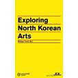 Exploring North Korean Arts Exploring North Korean Arts