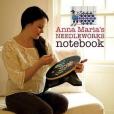 Anna Maria\x27s Needleworks Notebook