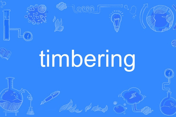 timbering timbering
