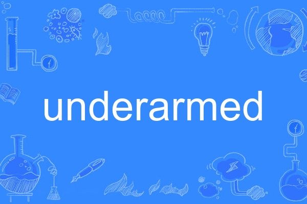 underarmed underarmed