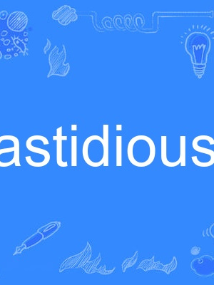 fastidiously fastidiously