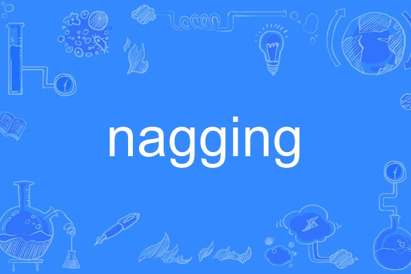 nagging nagging