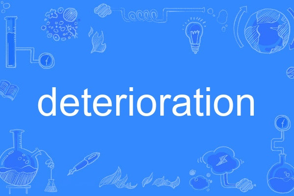 deterioration deterioration
