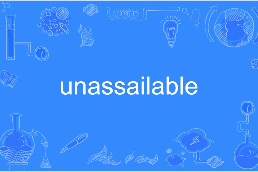 unassailable unassailable