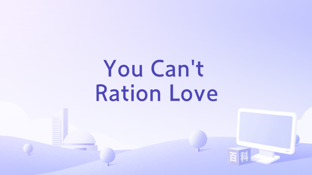 You Can\x27t Ration Love You Can\x27t Ration Love