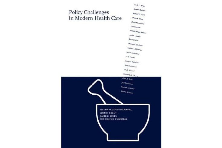 Policy Challenges in Modern Health Care Policy Challenges in Modern Health Care