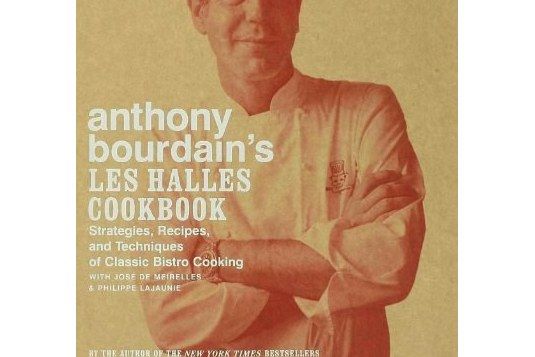 Anthony Bourdain\x27s Les Halles Cookbook Anthony Bourdain\x27s Les Halles Cookbook