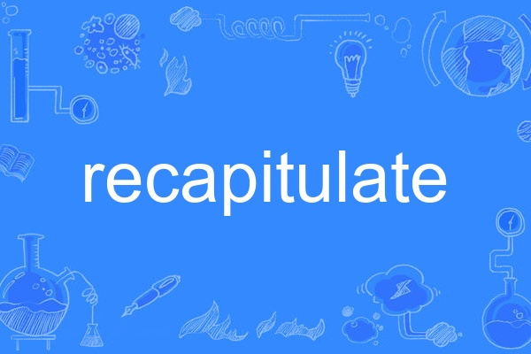 recapitulate