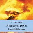 A Fantasy of Dr Ox A Fantasy of Dr Ox