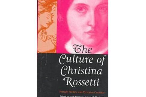 The Culture of Christina Rossetti The Culture of Christina Rossetti