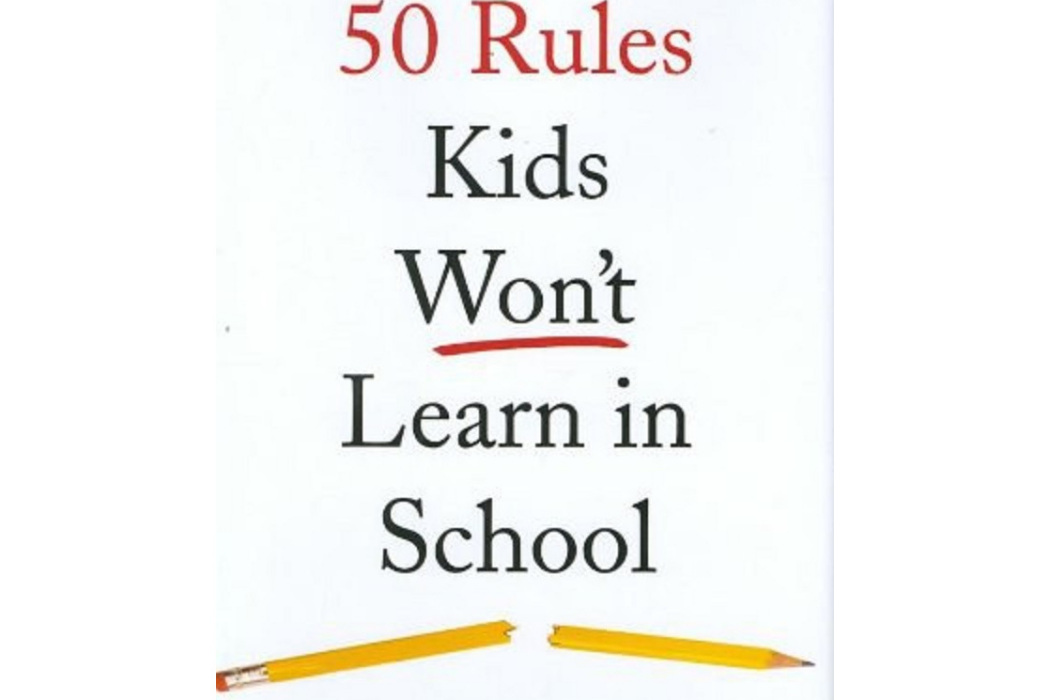 50 Rules Kids Won\x27t Learn in School 50 Rules Kids Won\x27t Learn in School