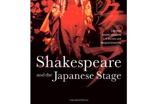 Shakespeare and the Japanese Stage Shakespeare and the Japanese Stage