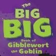 The Big Big Book of Gibblewort the Goblin The Big Big Book of Gibblewort the Goblin