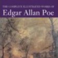 The Complete Illustrated Works of Edgar Allan Poe The Complete Illustrated Works of Edgar Allan Poe