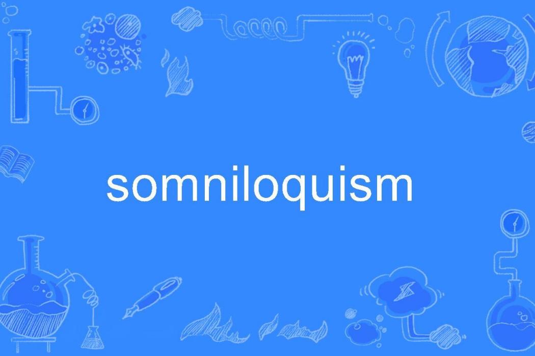 somniloquism somniloquism