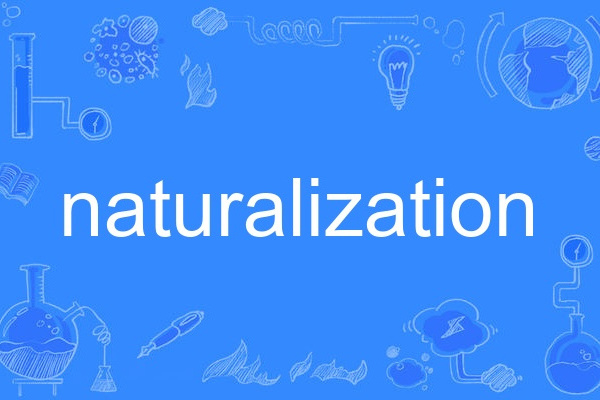 naturalization naturalization