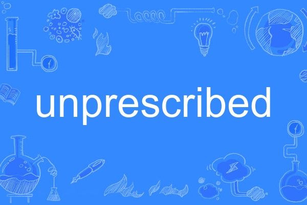 unprescribed unprescribed
