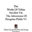 The Works Of Tobias Smollett V4 The Works Of Tobias Smollett V4
