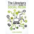 The Librarian\x27s Nitty-Gritty Guide to Social Media The Librarian\x27s Nitty-Gritty Guide to Social Media
