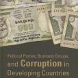 Political Parties, Business Groups, and Corruption in Developing Countries Political Parties, Business Groups, and Corruption in Developing Countries