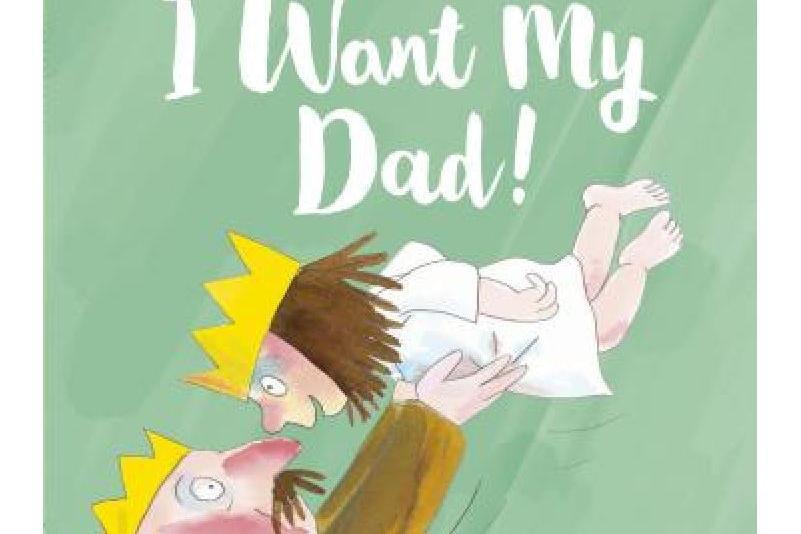 I Want My Dad! I Want My Dad!
