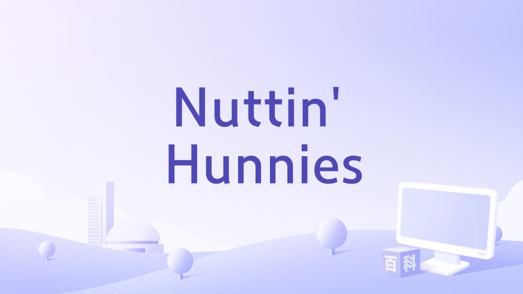 Nuttin\x27 Hunnies Nuttin\x27 Hunnies