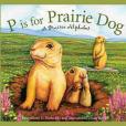 P Is for Prairie Dog P Is for Prairie Dog