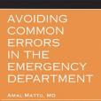 Avoiding Common Errors in the Emergency Department Avoiding Common Errors in the Emergency Department