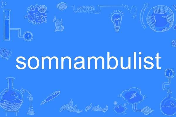 somnambulist somnambulist