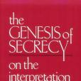 The Genesis of Secrecy The Genesis of Secrecy