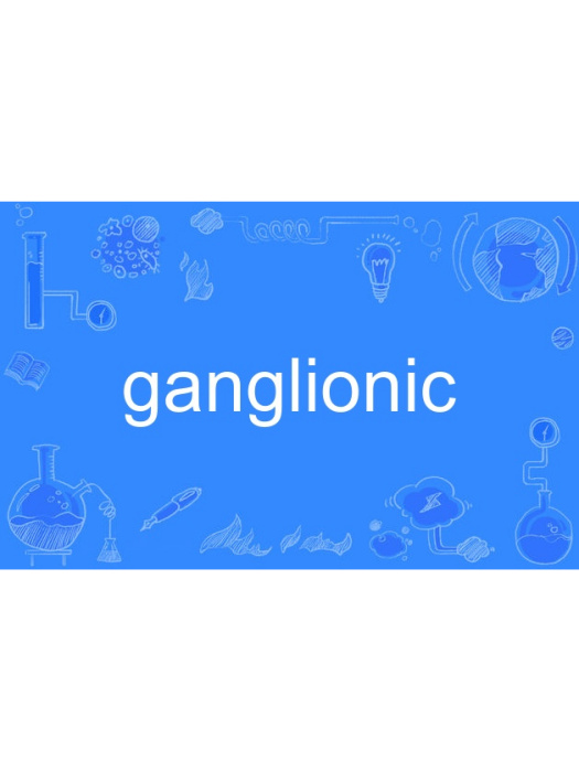 ganglionic ganglionic