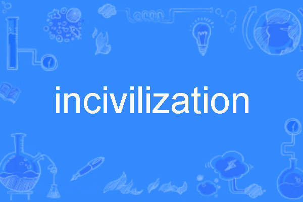 incivilization incivilization